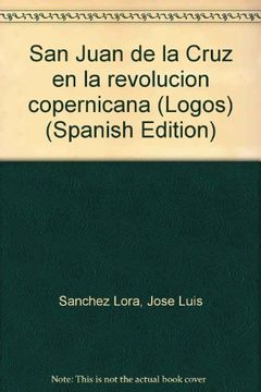 portada San Juan de la Cruz en la revolucion copernicana [Paperback] [May 01, 1992] SANCHEZ LORA, JOSE LUIS