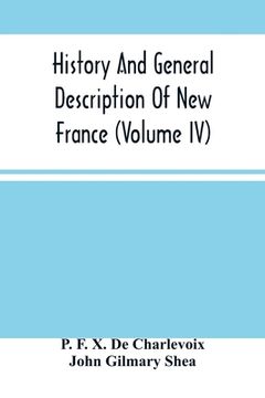 portada History And General Description Of New France (Volume Iv) (en Inglés)