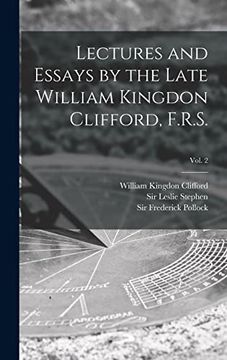 portada Lectures and Essays by the Late William Kingdon Clifford, F. R. S. Vol. 2 (en Inglés)
