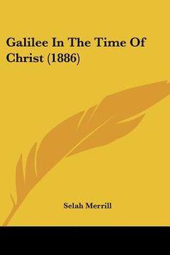 portada galilee in the time of christ (1886) (in English)