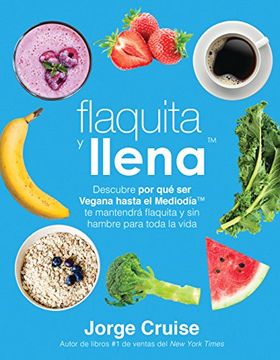 portada Flaquita y llena: Descubre por que ser vegana hasta el mediodia te mantendra flaquita y sin hambre para toda la vida (Spanish Edition)