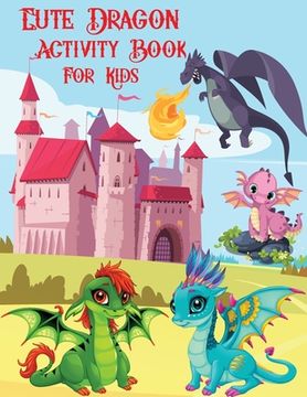 portada Dragon Activity Book for Kids: Activity Book for Kids, Activity Book for Boys with Dragons for Kids 4-8