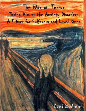 portada The War on Terror: Taking Aim at the Anxiety Disorders: A Primer for Sufferers and Loved Ones