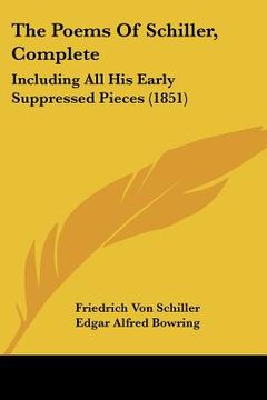 portada the poems of schiller, complete: including all his early suppressed pieces (1851) (en Inglés)