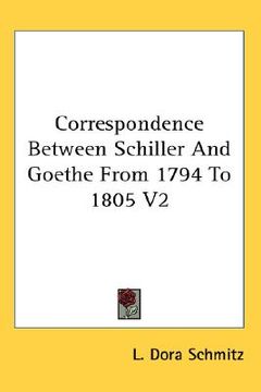 portada correspondence between schiller and goethe from 1794 to 1805 v2 (en Inglés)