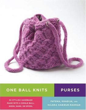 portada One Ball Knits - Purses: 20 Stylish Handbags Made With a Single Ball, Skein, Hank, or Spool (en Inglés)