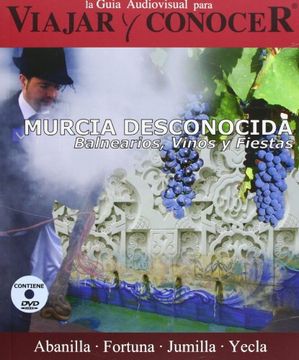 portada Murcia Desconocida:Balnearios,Vinos Y Fiestas+Dvd (Viajar Y