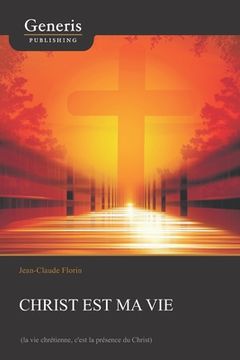 portada Christ est ma vie: (la vie chrétienne, c'est la présence du Christ) (in French)
