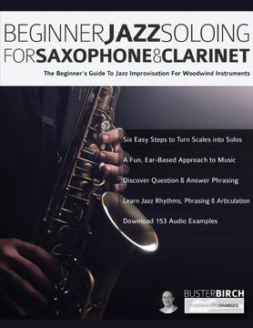 portada Beginner Jazz Soloing for Saxophone & Clarinet: The Beginner’S Guide to Jazz Improvisation for Woodwind Instruments (Beginner Jazz Woodwind Soloing) (en Inglés)