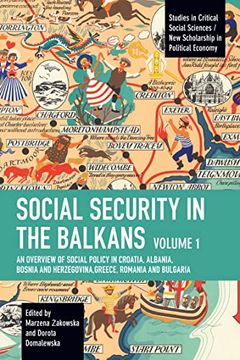 portada Social Security in the Balkans - Volume 1: An Overview of Social Policy in Croatia, Albania, Bosnia and Hercegovina, Greece, Romania and Bulgaria (Studies in Critical Social Science) (in English)