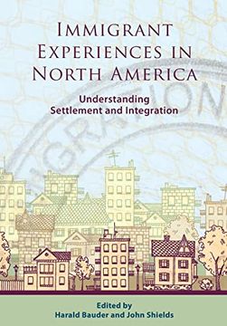 portada Immigrant Experiences in North America: Understanding Settlement and Integration (en Inglés)