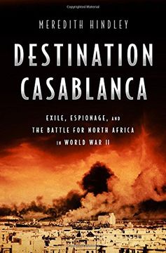 portada Destination Casablanca: Exile, Espionage, and the Battle for North Africa in World War II