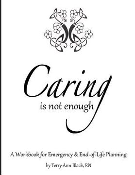 portada Caring Is Not Enough: A Workbook for Emergency & End-of-Life Planning (en Inglés)