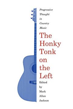 portada The Honky Tonk on the Left: Progressive Thought in Country Music (American Popular Music) (en Inglés)