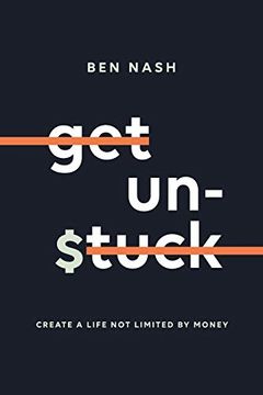 portada Get Unstuck: Create a Life not Limited by Money (in English)
