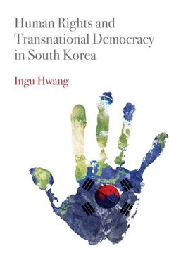 portada Human Rights and Transnational Democracy in South Korea (Pennsylvania Studies in Human Rights) (en Inglés)