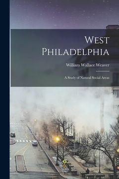 portada West Philadelphia: a Study of Natural Social Areas (en Inglés)