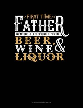 portada First Time Father Graciously Accepting Gifts Of Beer, Wine, And Liquor: Genkouyoushi Notebook (en Inglés)