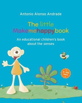 portada The little Makemehappybook: An educational children's book about the senses (en Inglés)