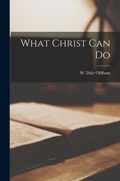 portada What Christ Can Do (en Inglés)