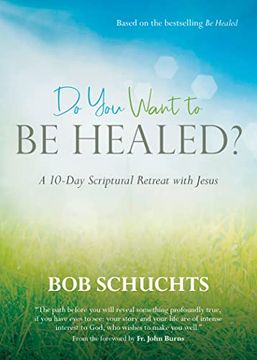 portada Do you Want to be Healed? A 10-Day Scriptural Retreat With Jesus 