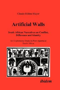 portada artificial walls. south african narratives on conflict, difference and identity. an exploratory study in post-apartheid south africa