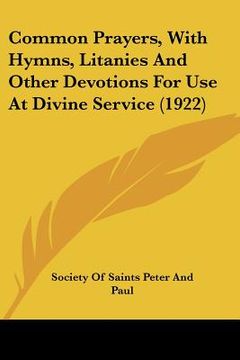 portada common prayers, with hymns, litanies and other devotions for use at divine service (1922) (en Inglés)