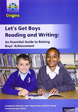 portada Project x Origins: Let'S get Boys Reading and Writing: An Essential Guide to Raising Boys'Achievement: The Essential Guide to Raising Boys'Achievement: (en Inglés)