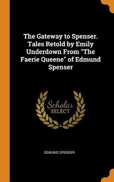 portada The Gateway to Spenser. Tales Retold by Emily Underdown From "The Faerie Queene" of Edmund Spenser 