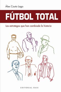 portada Fútbol Total. Los Estrategas que han Cambiado la Historia (in Spanish)