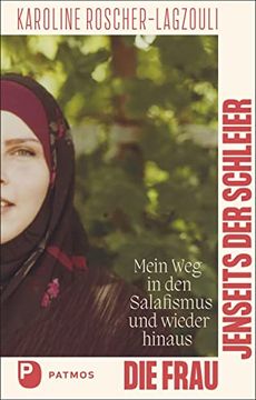 portada Die Frau Jenseits der Schleier: Mein weg in den Salafismus und Wieder Hinaus