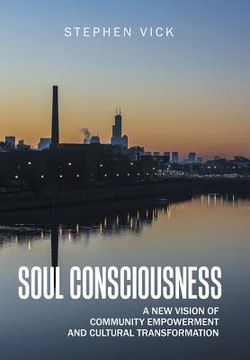 portada Soul Consciousness: A New Vision of Community Empowerment and Cultural Transformation (en Inglés)