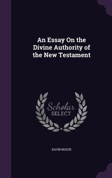 portada An Essay On the Divine Authority of the New Testament (en Inglés)