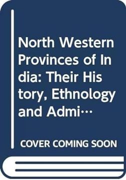 portada North Western Provinces of India Their History, Ethnology and Administration