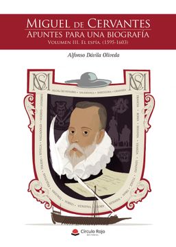portada Miguel de Cervantes: Apuntes Para una Biografia (Vol. Iii): El Espia. (1595-1603) (in Spanish)