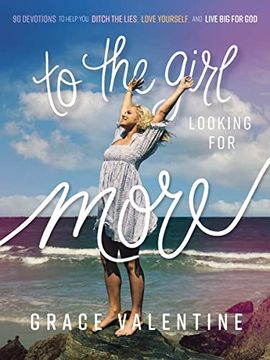 portada To the Girl Looking for More: 90 Devotions to Help you Ditch the Lies, Love Yourself, and Live big for god (in English)