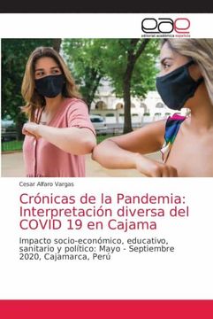 portada Crónicas de la Pandemia: Interpretación Diversa del Covid 19 en Cajama: Impacto Socio-Económico, Educativo, Sanitario y Político: Mayo - Septiembre 2020, Cajamarca, Perú
