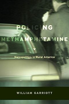 portada Policing Methamphetamine: Narcopolitics in Rural America (en Inglés)