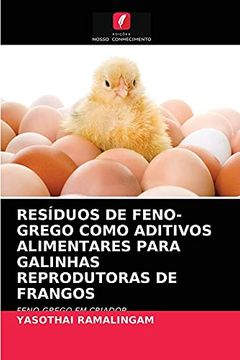 portada Resíduos de Feno-Grego Como Aditivos Alimentares Para Galinhas Reprodutoras de Frangos: Feno-Grego em Criador (in Portuguese)
