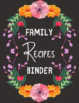 portada Family Recipes Binder: Personalized Recipe Box, Recipe Keeper Make Your own Cookbook, 106-Pages 8. 5" x 11" Collect the Recipes you Love in Your own Custom Book Made in usa (en Inglés)
