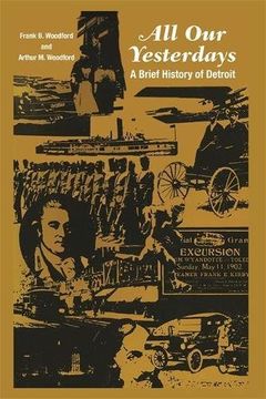 portada All Our Yesterdays: A Brief History of Detroit