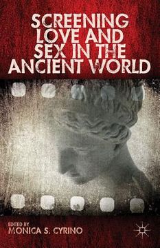 portada screening love and sex in the ancient world (en Inglés)