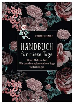 portada Handbuch für Miese Tage: Ohne ab Kein Auf: Wie uns die Unglamourösen Tage Weiterbringen (in German)