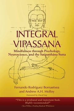 portada Integral Vipassana: Mindfulness through Psychology, Neuroscience and the Satipatthāna Sutta - 2023 EDITION