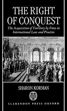 portada The Right of Conquest: The Acquisition of Territory by Force in International law and Practice (en Inglés)
