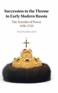 portada Succession to the Throne in Early Modern Russia: The Transfer of Power 1450–1725 (in English)