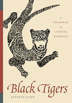 portada Black Tigers: A Grammar of Chinese Rubbings (a China Program Book) (in English)