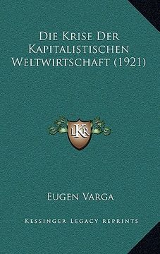 portada Die Krise Der Kapitalistischen Weltwirtschaft (1921) (en Alemán)