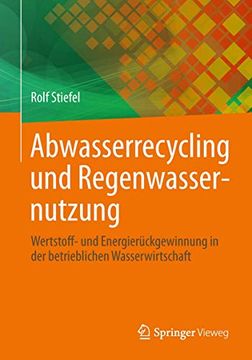 portada Abwasserrecycling und Regenwassernutzung: Wertstoff- und Energierückgewinnung in der Betrieblichen Wasserwirtschaft (en Alemán)