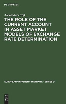 portada The Role of the Current Account in Asset Market Models of Exchange Rate Determination (European University Institute - Series d) (en Inglés)
